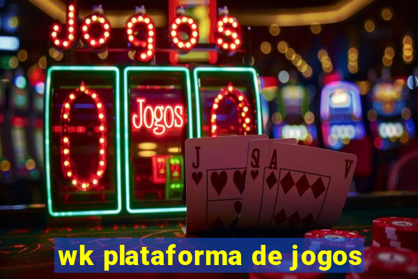 wk plataforma de jogos